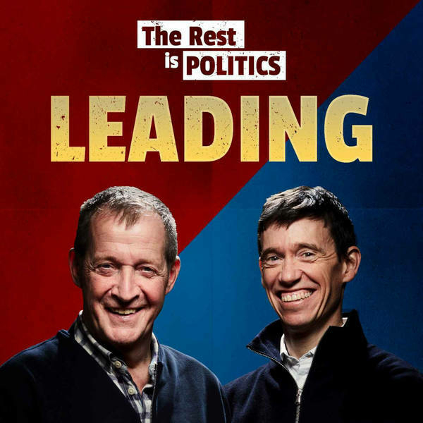 The Rest is Politics: Leading